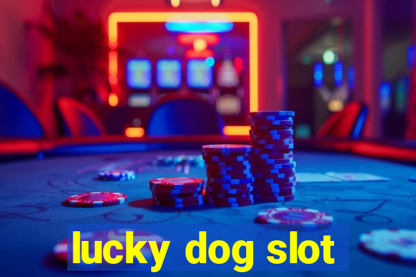 lucky dog slot