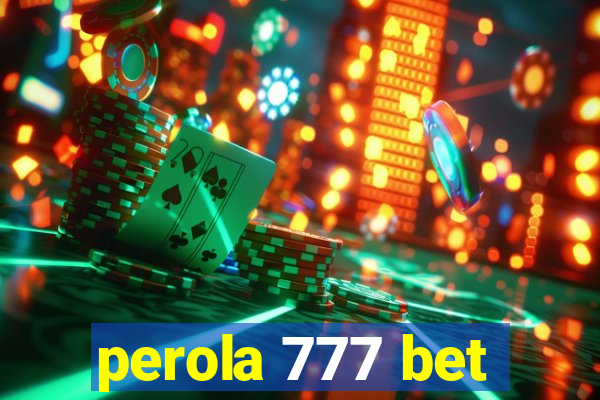 perola 777 bet