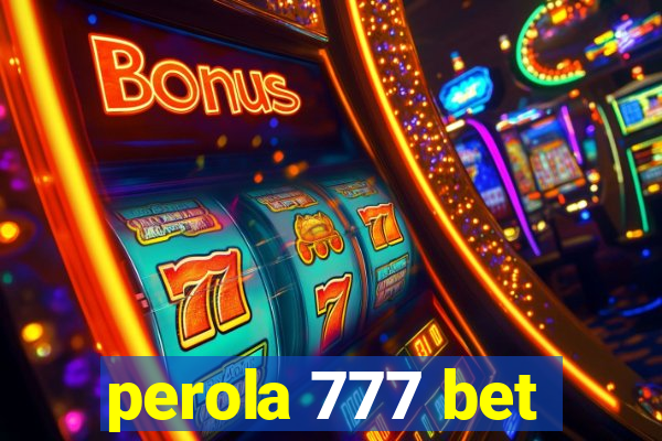 perola 777 bet