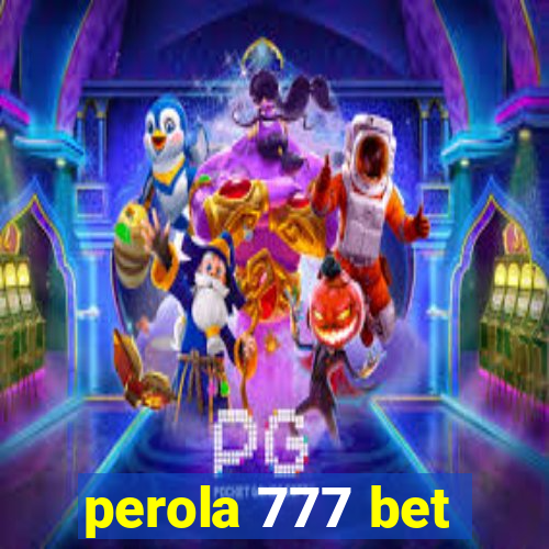 perola 777 bet