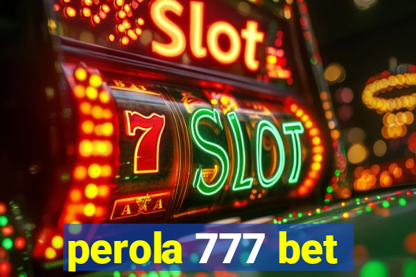 perola 777 bet