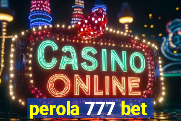 perola 777 bet