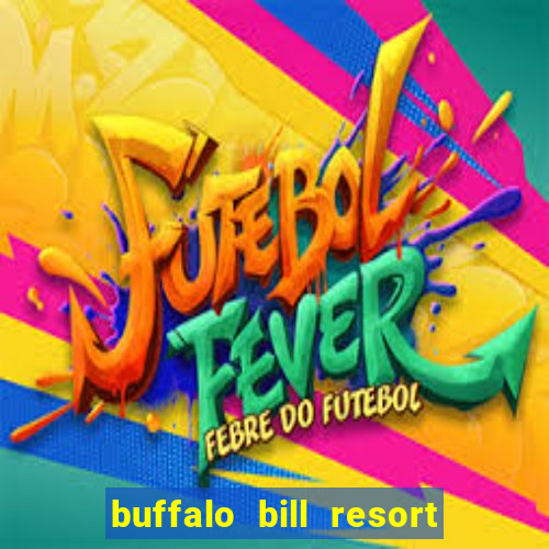 buffalo bill resort and casino