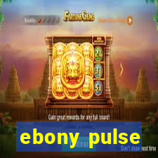 ebony pulse