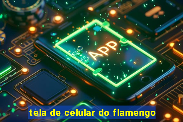 tela de celular do flamengo