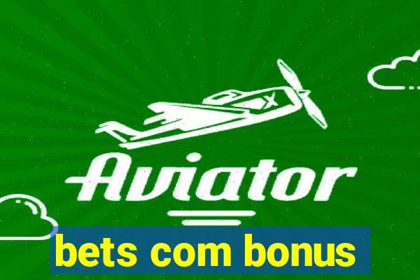 bets com bonus