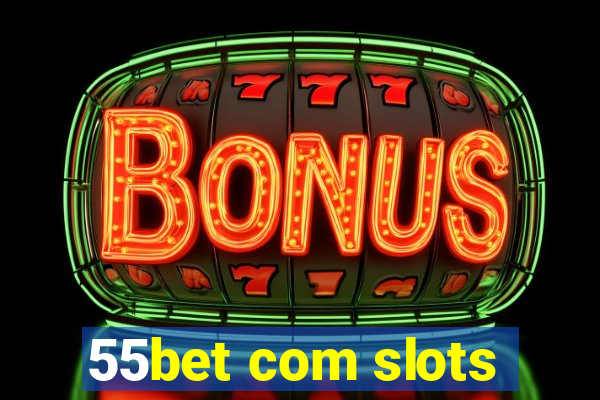 55bet com slots