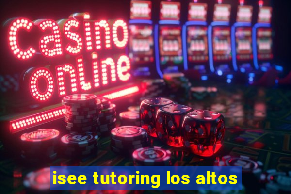 isee tutoring los altos