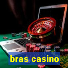 bras casino