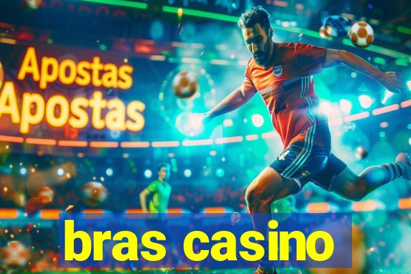 bras casino