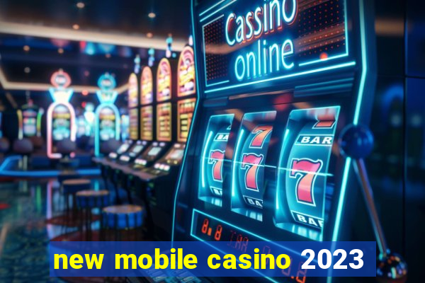 new mobile casino 2023