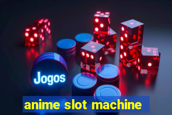 anime slot machine