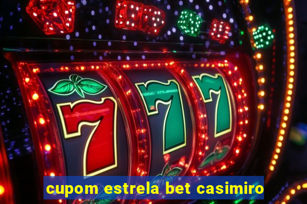 cupom estrela bet casimiro