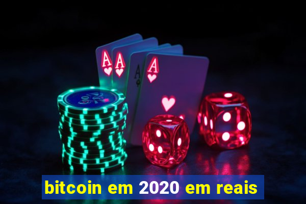 bitcoin em 2020 em reais