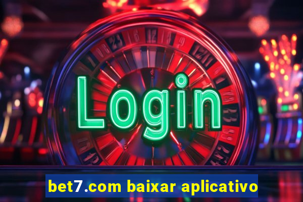 bet7.com baixar aplicativo