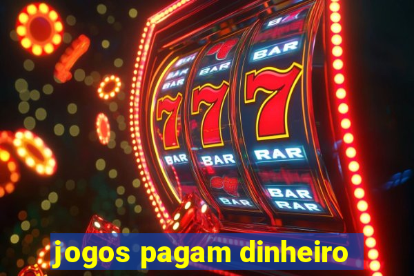 jogos pagam dinheiro