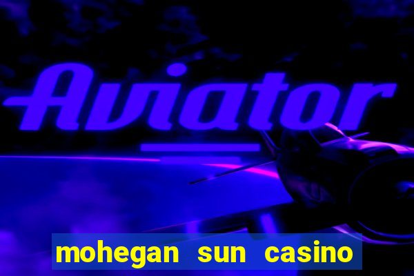 mohegan sun casino in ct