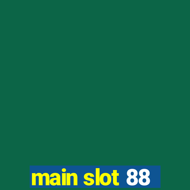 main slot 88