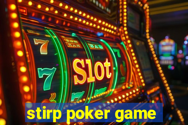 stirp poker game