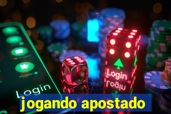 jogando apostado