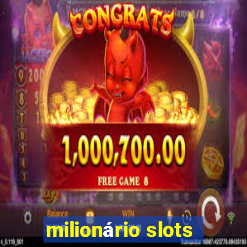 milionário slots