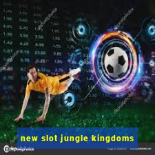 new slot jungle kingdoms