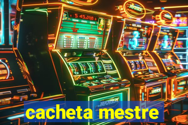 cacheta mestre