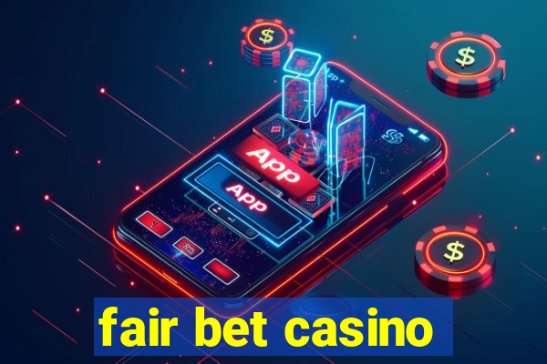 fair bet casino