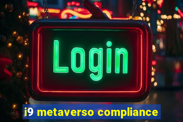 i9 metaverso compliance