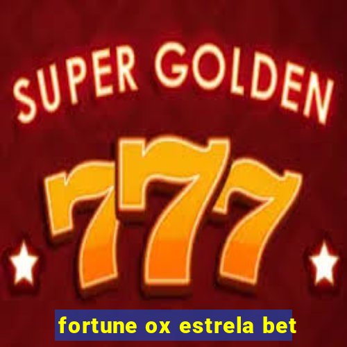 fortune ox estrela bet