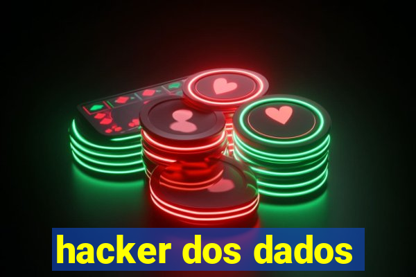 hacker dos dados