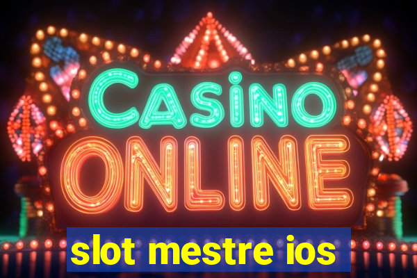 slot mestre ios