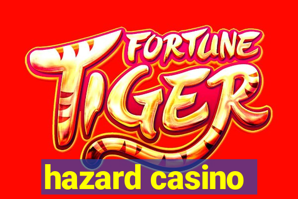 hazard casino