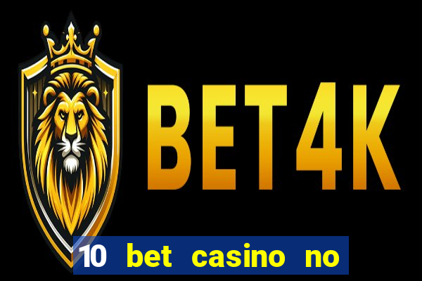 10 bet casino no deposit bonus