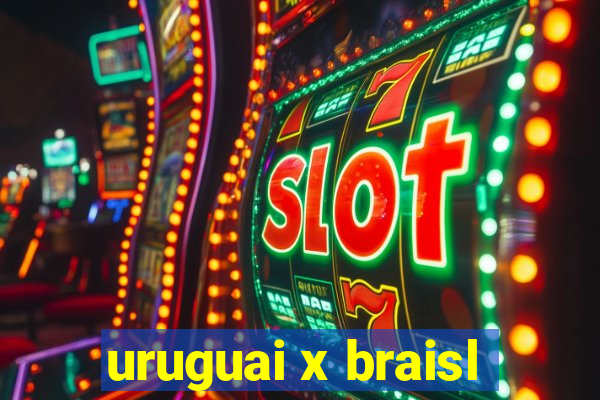 uruguai x braisl