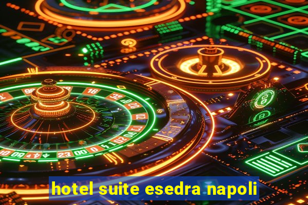 hotel suite esedra napoli