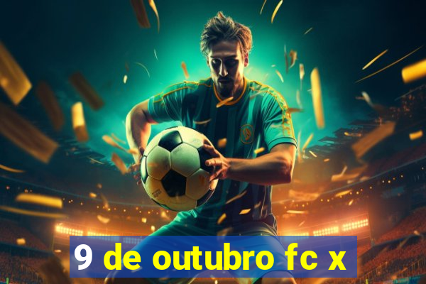 9 de outubro fc x