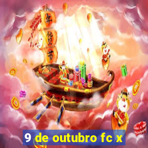 9 de outubro fc x