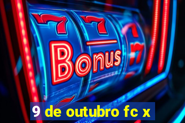 9 de outubro fc x