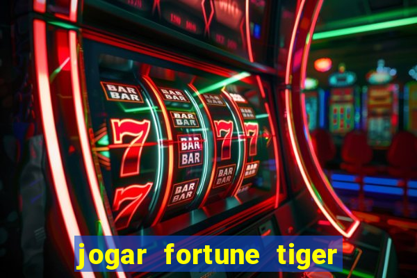 jogar fortune tiger de gra莽a