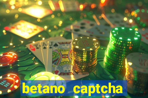 betano captcha security check