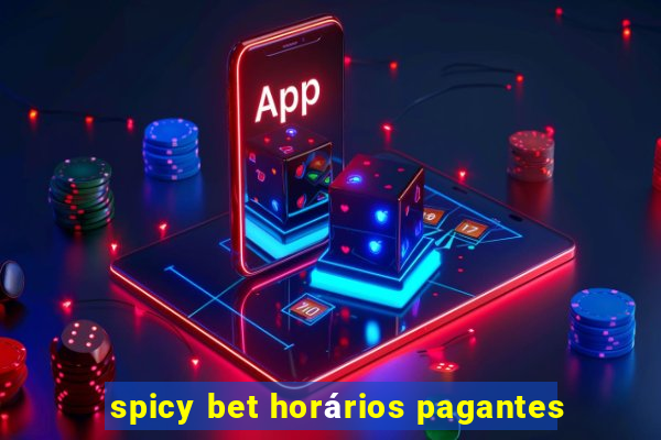 spicy bet horários pagantes