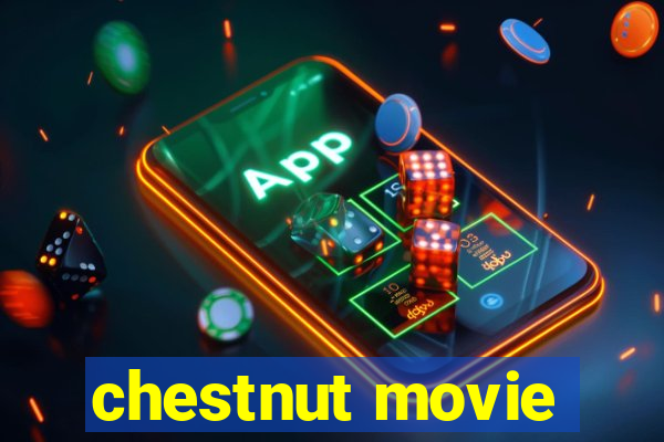 chestnut movie