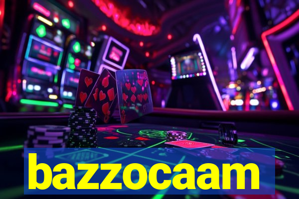 bazzocaam