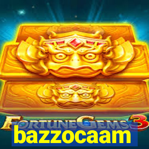 bazzocaam