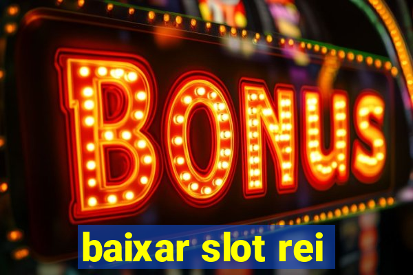 baixar slot rei