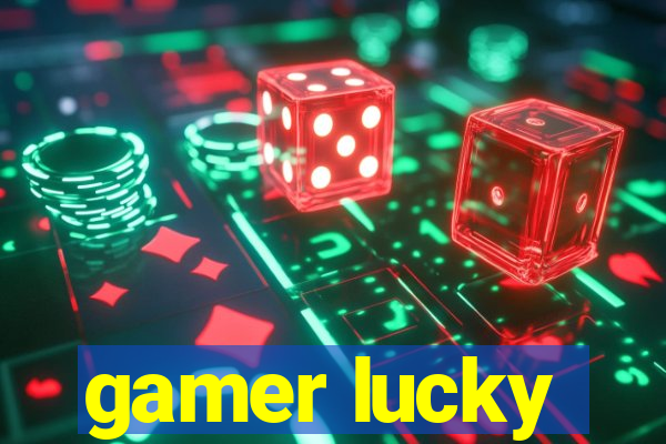 gamer lucky