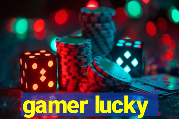 gamer lucky