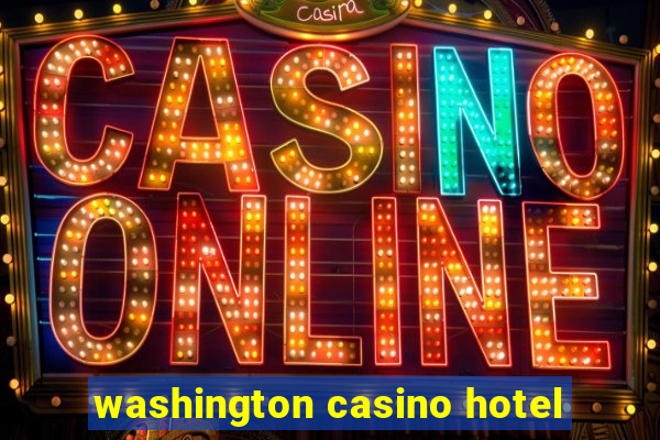 washington casino hotel