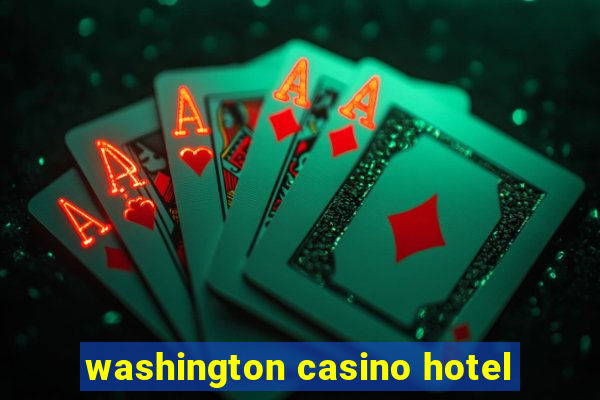 washington casino hotel